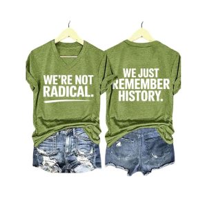 Were Not Radical We Just Remember History Two Sided Shirt3