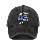 If Not Me Then Who Baseball Cap