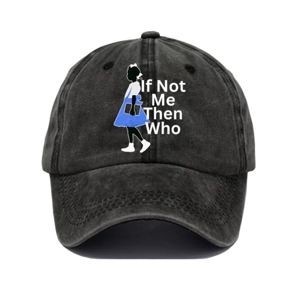 If Not Me Then Who Baseball Cap