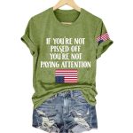 If You're Not Pissed Off You're Not Paying Attention Upside Down Flag Shirt