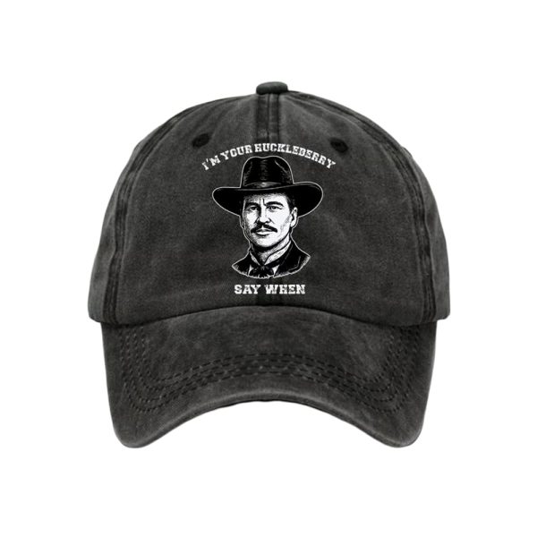 I’m Your Huckleberry Say When Baseball Cap