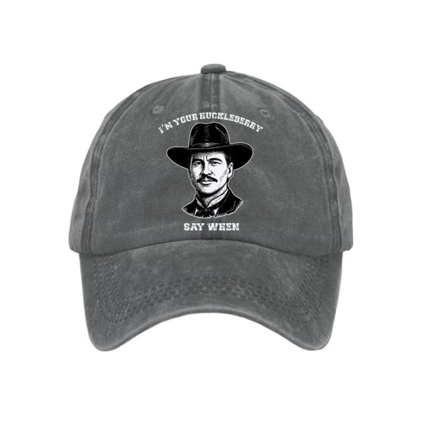 I’m Your Huckleberry Say When Baseball Cap