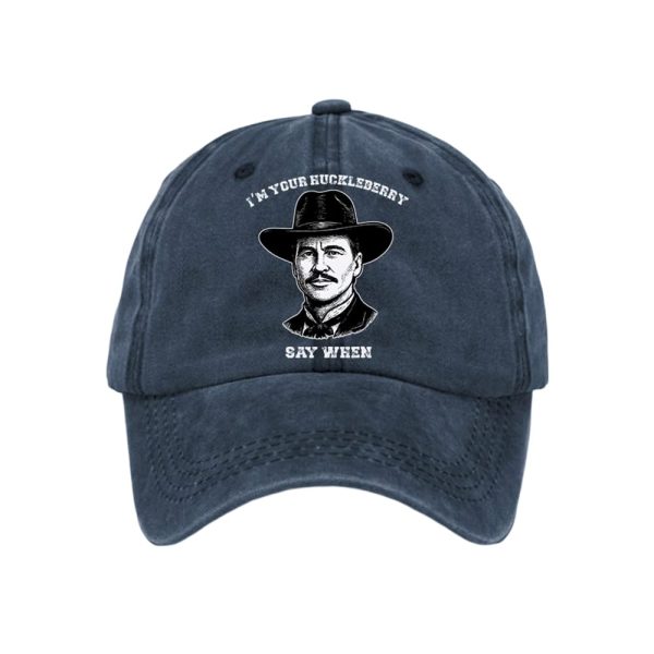 I’m Your Huckleberry Say When Baseball Cap