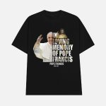In Loving Memory Of Pope Francis 1936-2025 Shirt