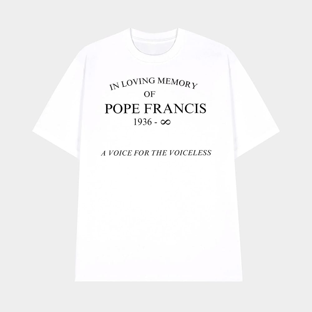 In Loving Memory of Pope Francis 1936 Infinity A Voice For The Voiceless Shirt 1 In Loving Memory of Pope Francis 1936 Infinity A Voice For The Voiceless Shirt