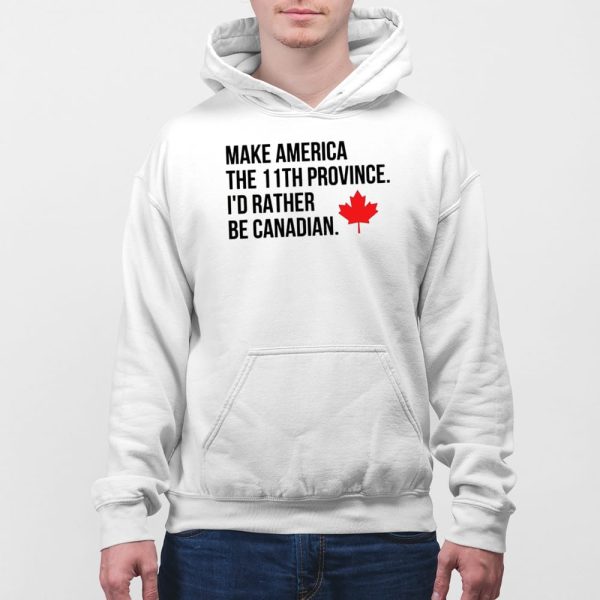 Make America The 11th Province I’d Rather Be Canadian T-Shirt