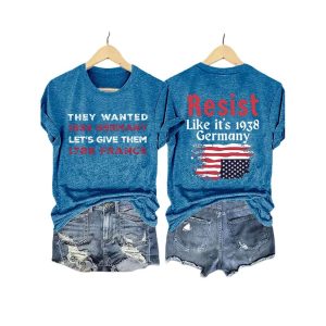 Retro Resist Like Its 1938 Germany They Wanted 1933 Germany Lets Give Them 1788 France Print T Shirt3