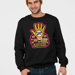 Hands Off Skyrocketing Price Of Eggs Shirt 4