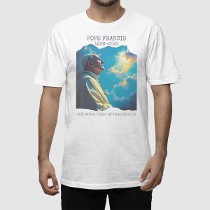 Pope Francis 1936 2025 God Never Tires Of Forgiving Us Shirt 2