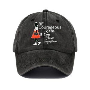 Be Courageous Even If You Have To Go Alone Baseball Cap2