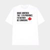 Make America The 11th Province I’d Rather Be Canadian Shirt