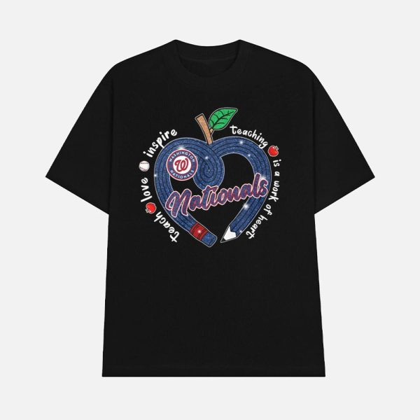 Nationals Teach Love Inspire Teaching Is A Work Of Heart Shirt