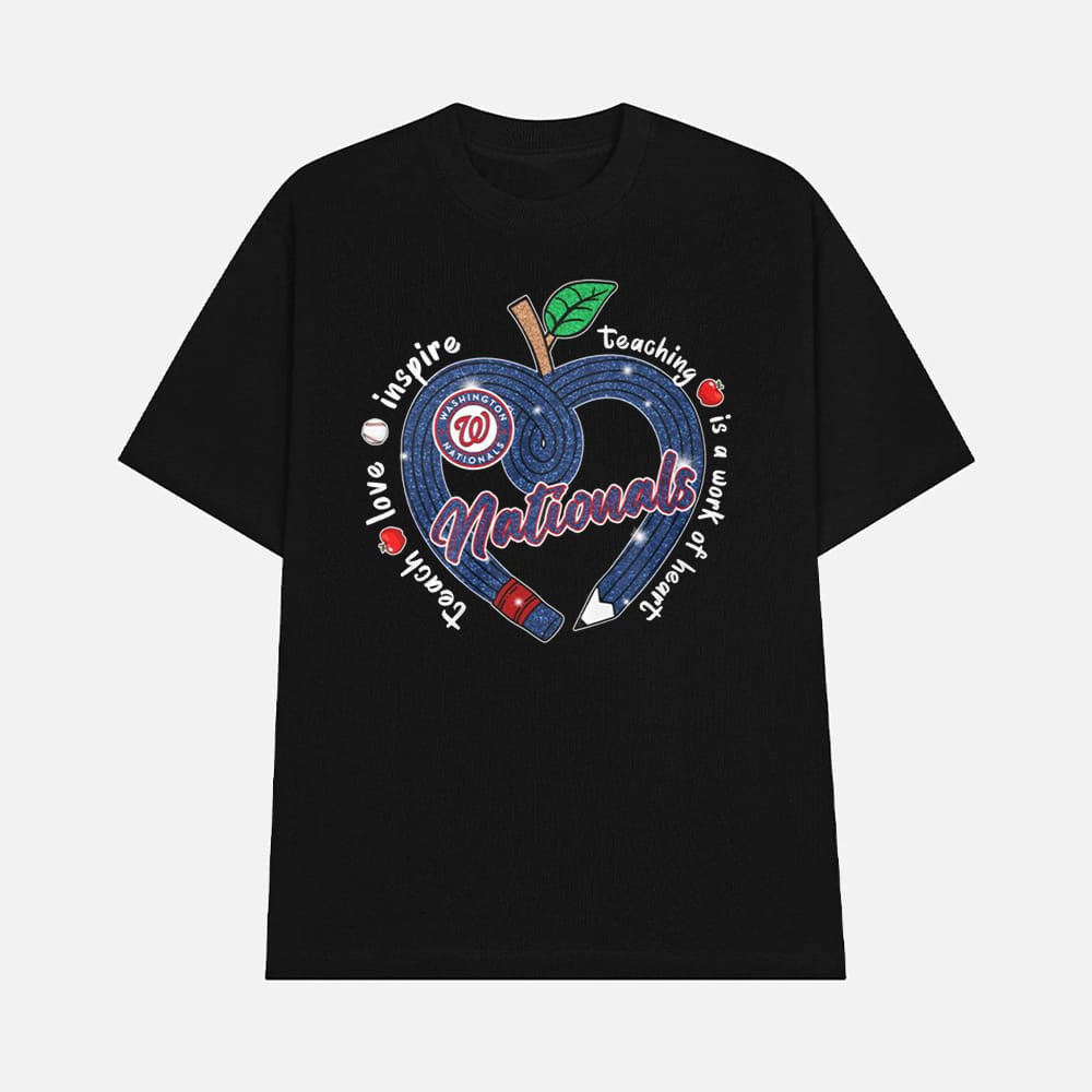 Nationals Teach Love Inspire Teaching Is A Work Of Heart Shirt 1 Nationals Teach Love Inspire Teaching Is A Work Of Heart Shirt