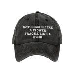 Not Fragile Like A Flower Fragile Like A Bomb Hat