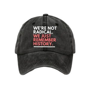 We're Not Radical We Just Remember History Baseball Cap