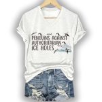 Penguins Against Authoritarian Ice Holes Shirt