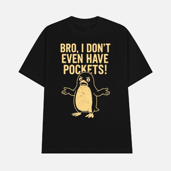Penguins Resist Bro I Don’t Even Have Pockets Shirt