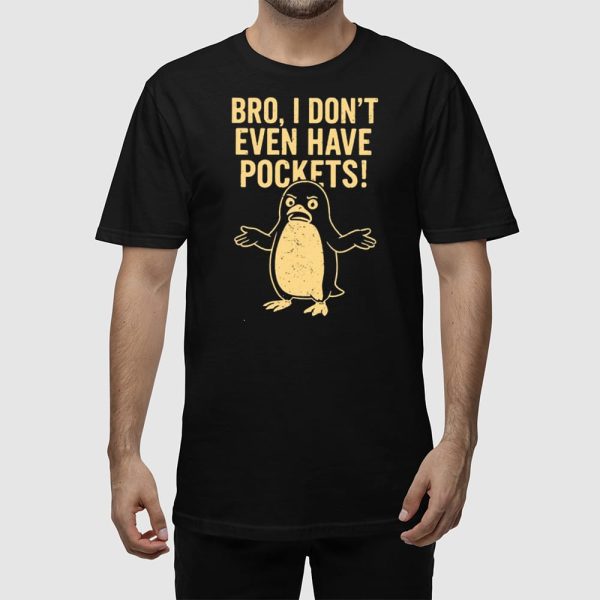 Penguins Resist Bro I Don’t Even Have Pockets Shirt