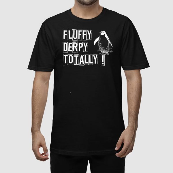 Penguins Resist Fluffy Derpy Totally Shirt