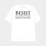 Penguins Resist We Just Eat Fish Shirt