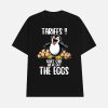 Penguins Tariffs Don’t Care We’ve Got The Eggs Shirt