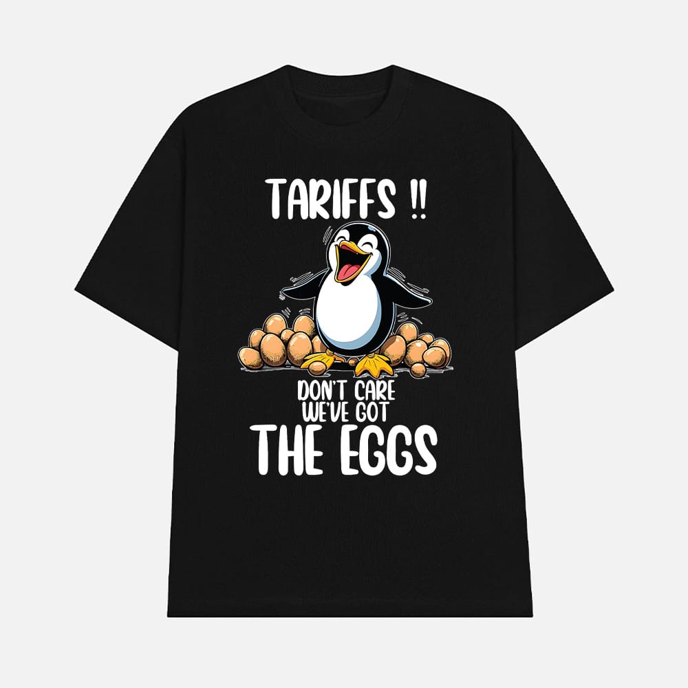 Penguins Tariffs Dont Care Weve Got The Eggs Shirt 1 Penguins Tariffs Don't Care We've Got The Eggs Shirt