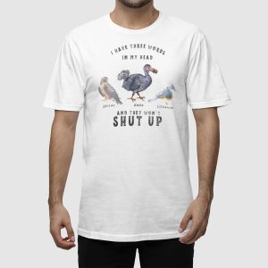 I Have Three Words In My Head And They Wont Shut Up Falcon Dodo Titmouse FDT Animal Shirt 2