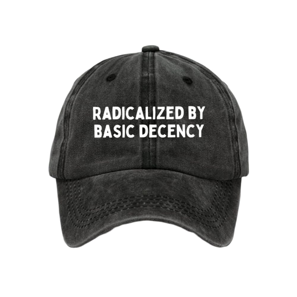 Radicalized By Basic Decency Hat Radicalized By Basic Decency Hat