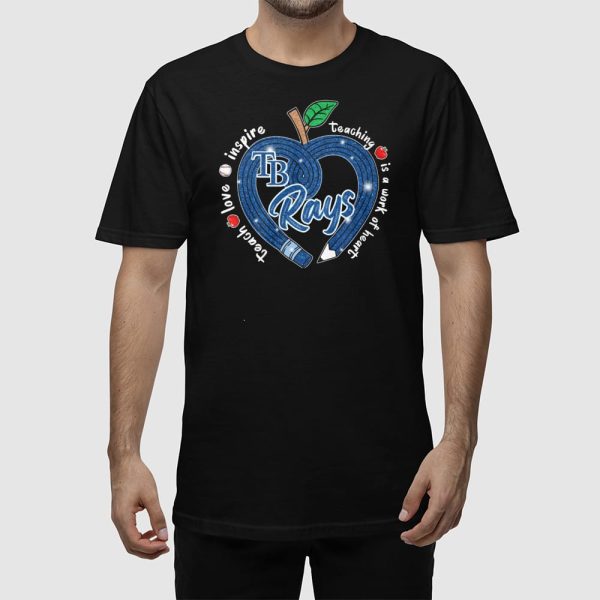 Rays Teach Love Inspire Teaching Is A Work Of Heart Shirt
