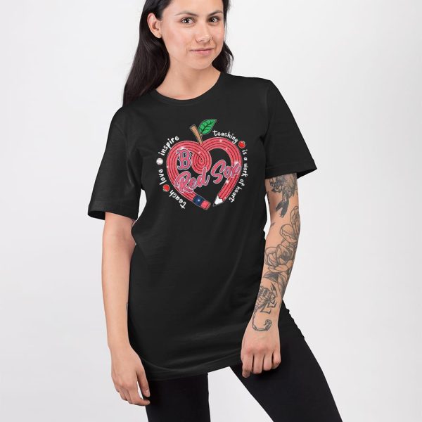 Red Sox Teach Love Inspire Teaching Is A Work Of Heart Shirt
