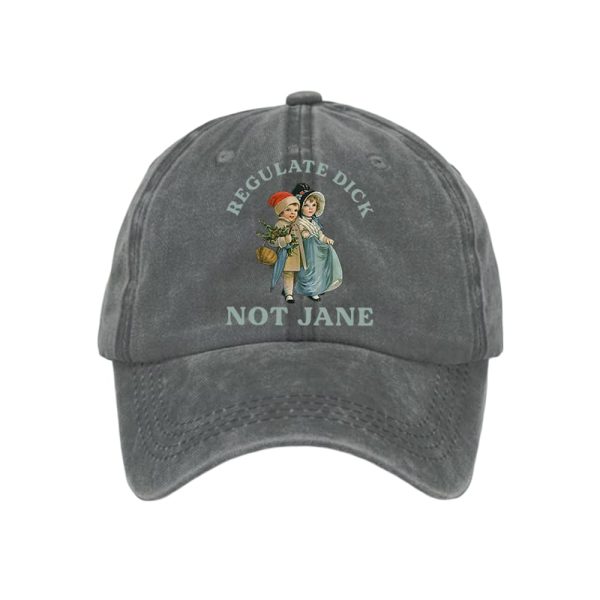 Regulate Dick Not Jane Baseball Cap