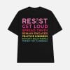 Resist Get Loud Spread Truth Remain Engaged Practice Kindness Boycott Billionaires Protect The Vulnerable Shirt