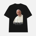 Rest In Peace Pope Francis 1936-2025 Shirt