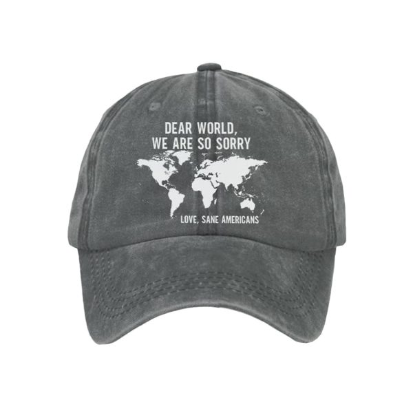 Retro Dear World We Are So Sorry Love Sane Americans Print Baseball Cap