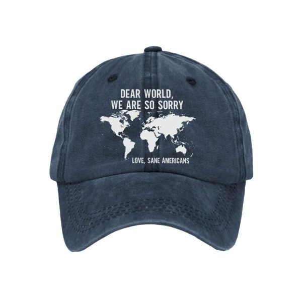 Retro Dear World We Are So Sorry Love Sane Americans Print Baseball Cap