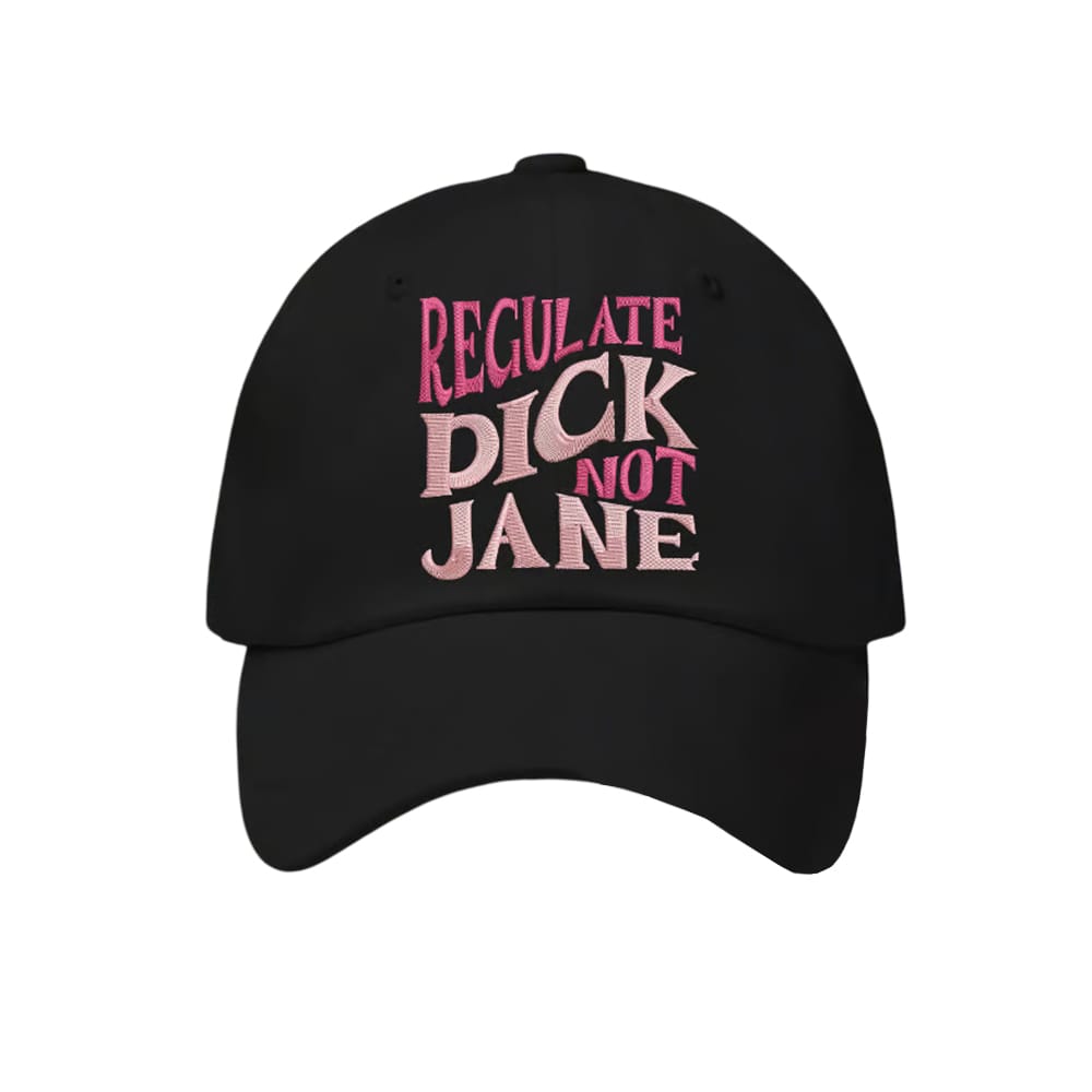 Retro Regulate Dick Not Jane Print Baseball Cap Retro Regulate Dick Not Jane Print Baseball Cap