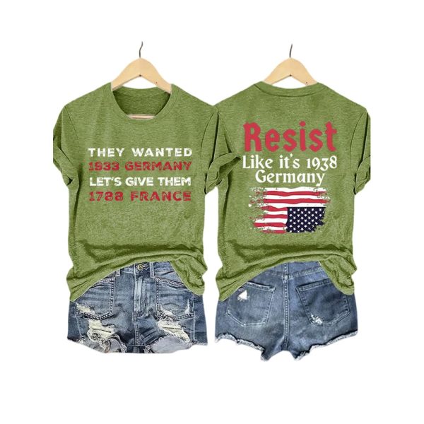 Retro Resist Like It’s 1938 Germany They Wanted 1933 Germany Let’s Give Them 1788 France Print T-Shirt