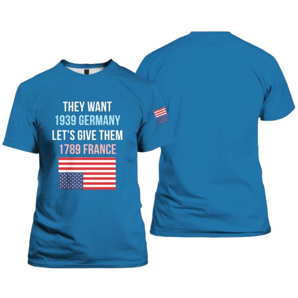 Retro They Want 1939 Germany Let’s Give Them 1789 Print T-Shirt