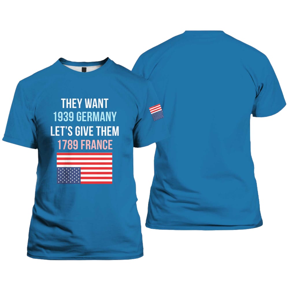 Retro They Want 1939 Germany Let's Give Them 1789 Print T-Shirt Retro They Want 1939 Germany Let's Give Them 1789 Print T-Shirt