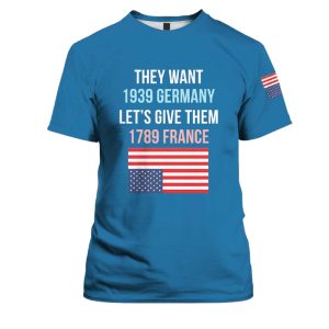 Retro They Want 1939 Germany Lets Give Them 1789 Print T Shirt 3