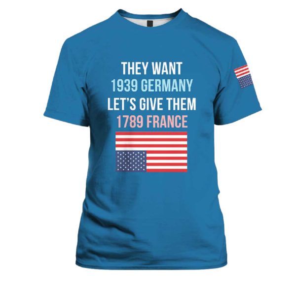 Retro They Want 1939 Germany Let’s Give Them 1789 Print T-Shirt