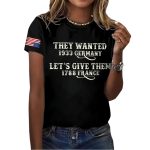 Retro They Wanted 1933 Germany Let's Give Them 1788 France Print T-Shirt