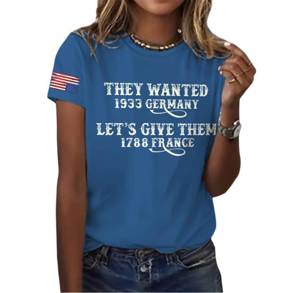 Retro They Wanted 1933 Germany Let’s Give Them 1788 France Print T-Shirt