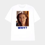 Sarah Sherman Why Shirt