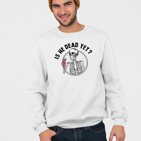 Skull FDT Is He Dead Yet Shirt