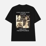 Some Heroes Wear Capes Mine Wear Headphones Shirt