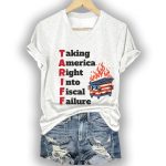 Tariff Taking America Right Into Fiscal Failure Shirt