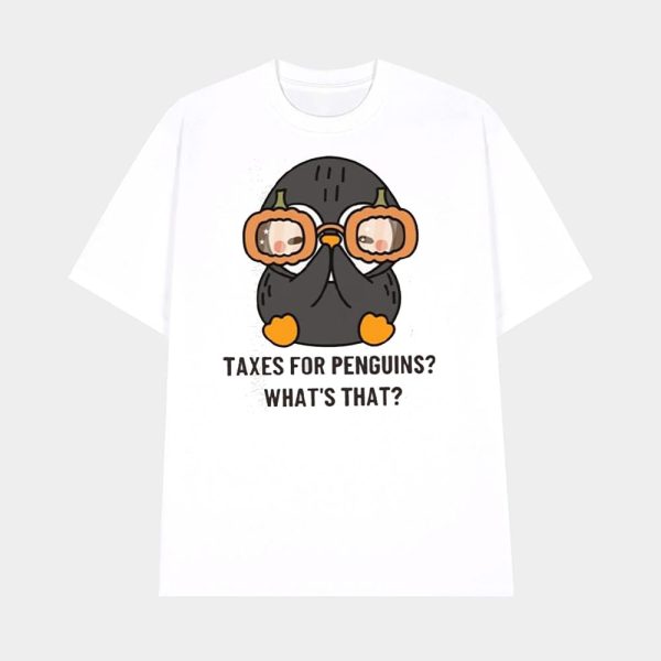 Taxes For Penguins What’s That Shirt