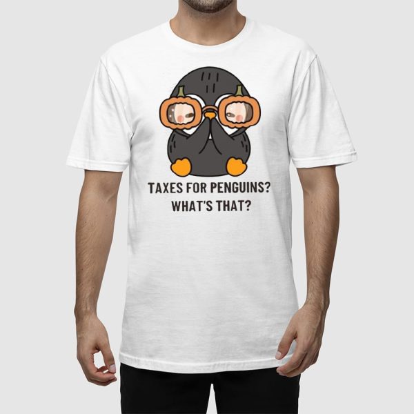 Taxes For Penguins What’s That Shirt