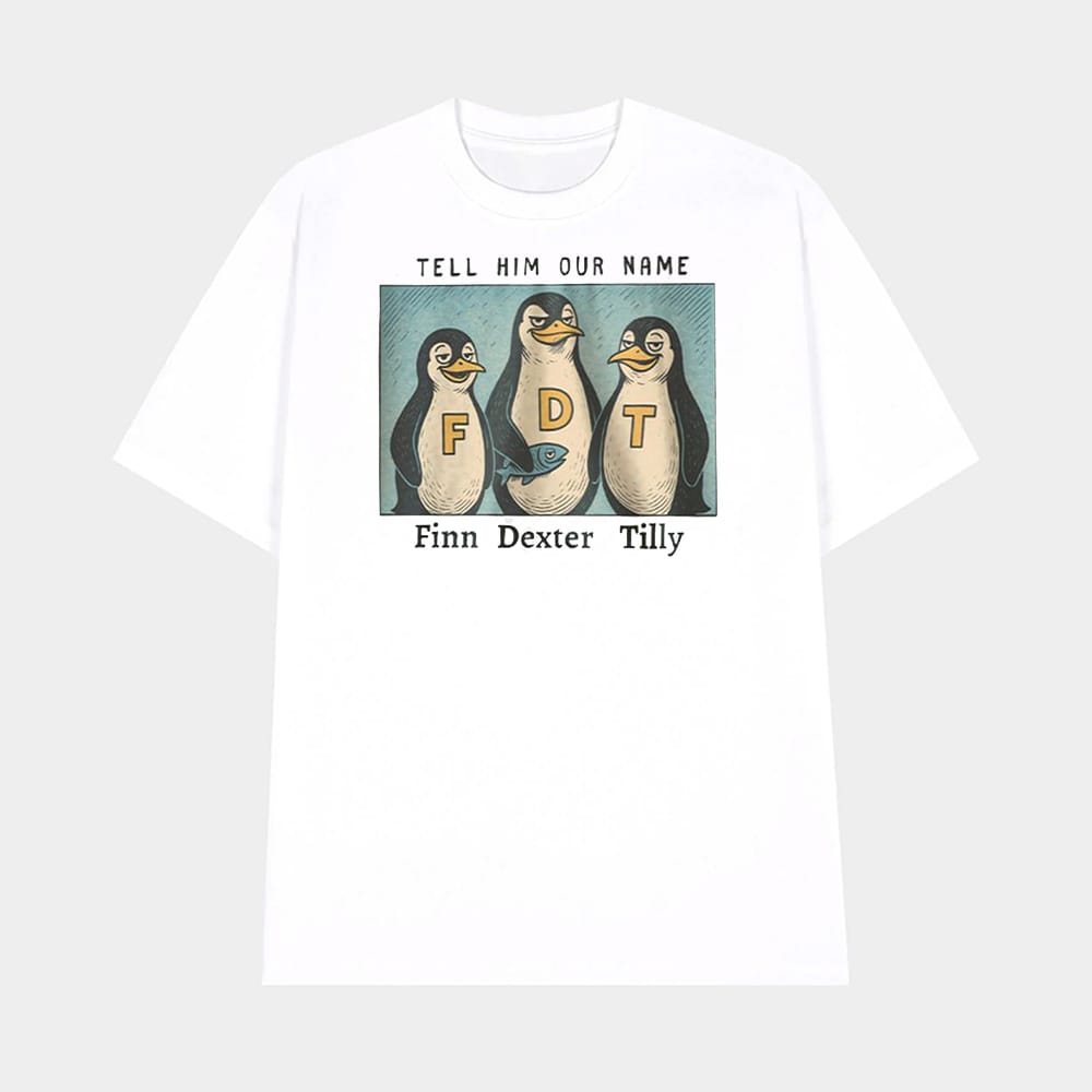 Tell Him Our Name Finn Dexter Tilly Penguin FDT Shirt 1 Tell Him Our Name Finn Dexter Tilly Penguin FDT Shirt